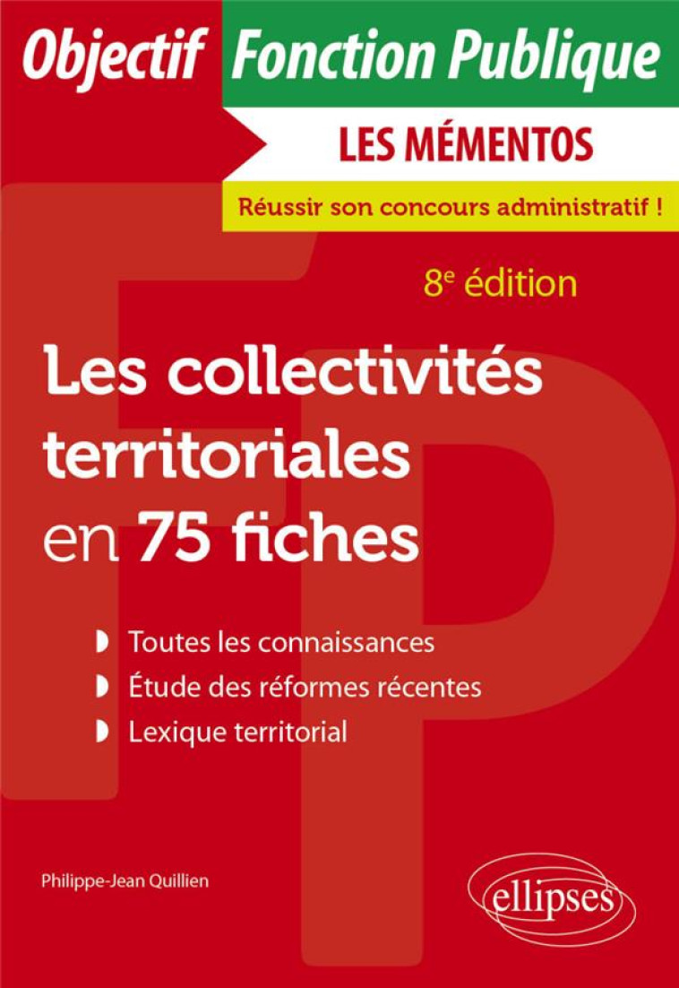 LES COLLECTIVITES TERRITORIALES EN 75 FICHES (8E EDITION) - QUILLIEN P-J. - ELLIPSES MARKET