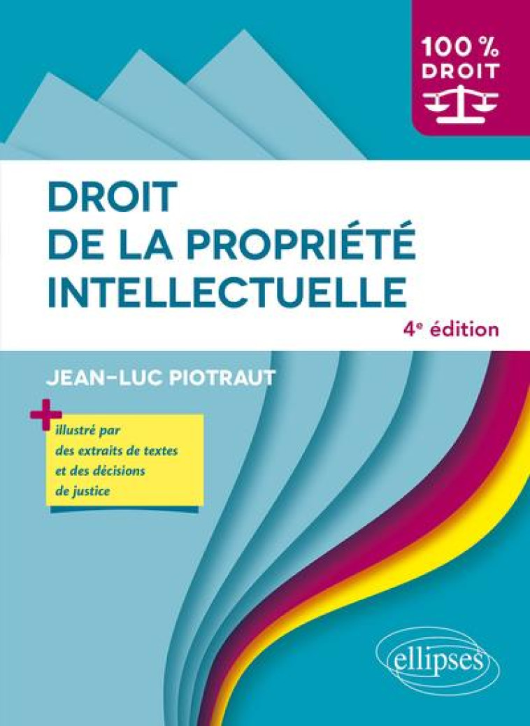 DROIT DE LA PROPRIETE INTELLECTUELLE (4E EDITION) - PIOTRAUT JEAN-LUC - ELLIPSES MARKET