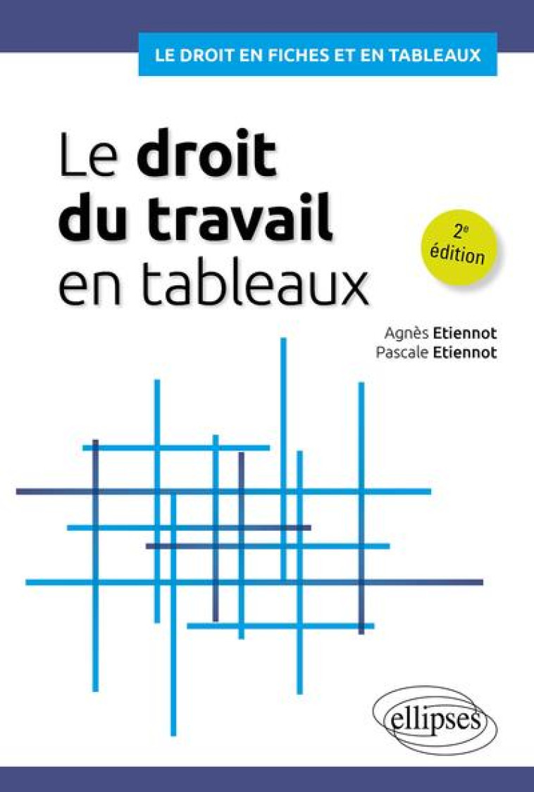 LE DROIT DU TRAVAIL EN TABLEAUX - ETIENNOT - ELLIPSES MARKET