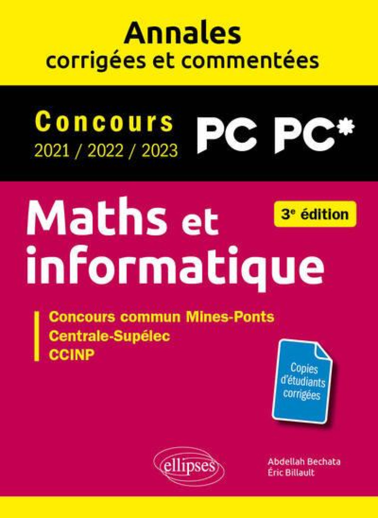 MATHS ET INFORMATIQUE : PC-PC* -  ANNALES CORRIGEES ET COMMENTEES  -  CONCOURS 2021/2022/2023 - BECHATA/BILLAULT - ELLIPSES MARKET