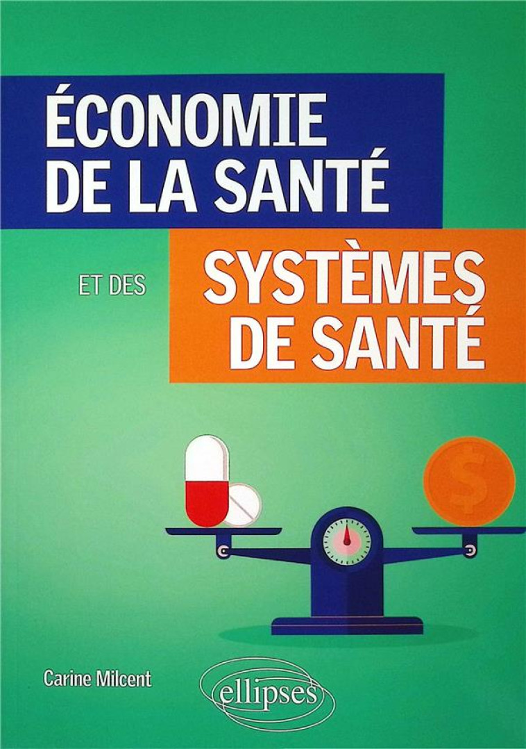 ÉCONOMIE DE LA SANTE ET DES SYSTEMES DE SANTE - MILCENT CARINE - ELLIPSES MARKET