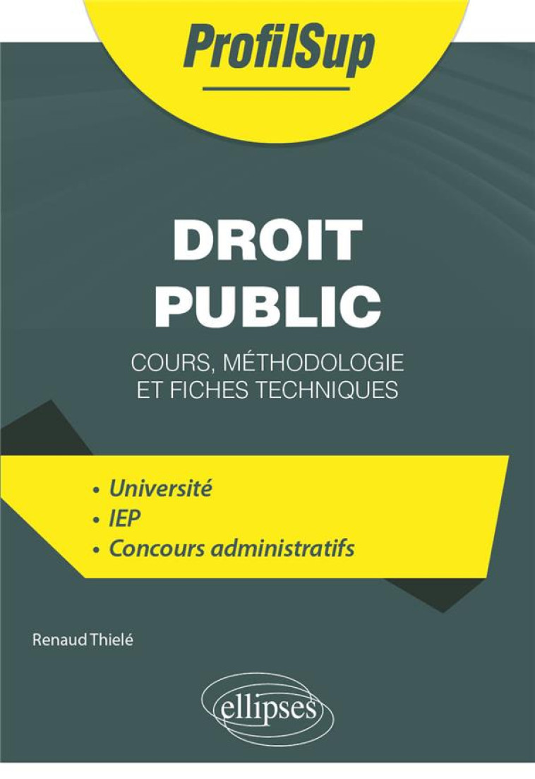 DROIT PUBLIC : COURS, METHODOLOGIE ET FICHES TECHNIQUES - THIELE RENAUD - ELLIPSES MARKET