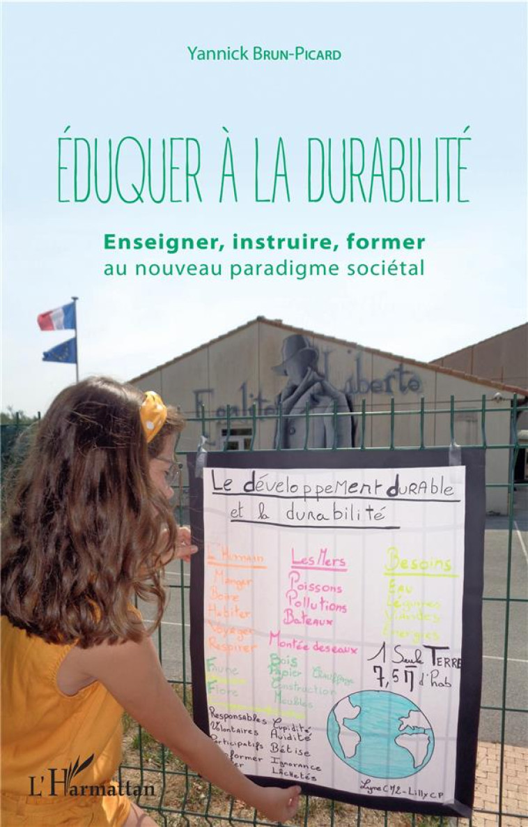 EDUQUER A LA DURABILITE  -  ENSEIGNER, INSTRUIRE, FORMER AU NOUVEAU PARADIGME SOCIETAL - BRUN-PICARD YANNICK - L'HARMATTAN