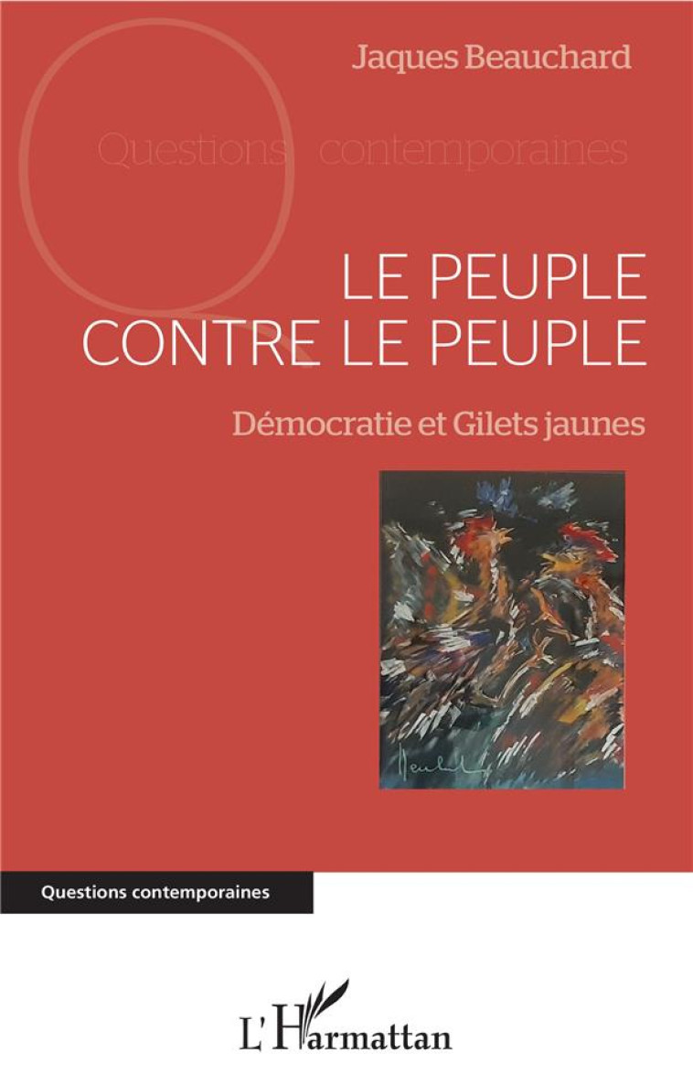 LE PEUPLE CONTRE LE PEUPLE  -  DEMOCRATIE ET GILETS JAUNES - BEAUCHARD JACQUES - L'HARMATTAN