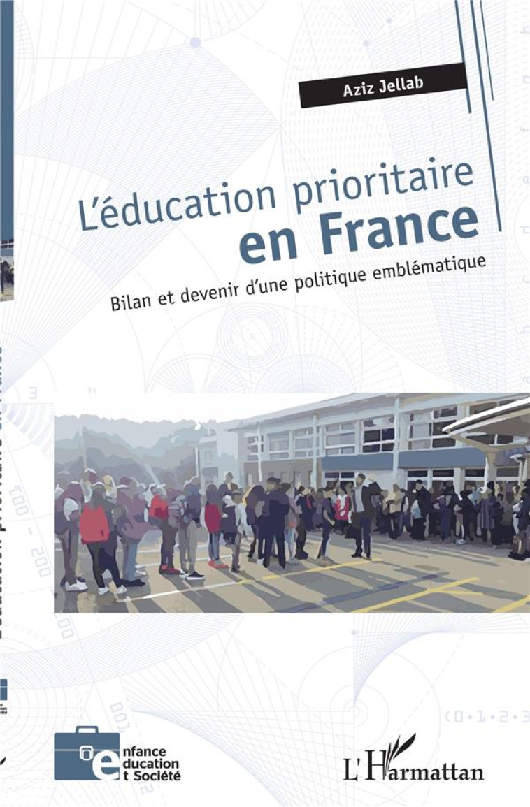 L'EDUCATION PRIORITAIRE EN FRANCE  -  BILAN ET DEVENIR D'UNE POLITIQUE EMBLEMATIQUE - JELLAB AZIZ - L'HARMATTAN