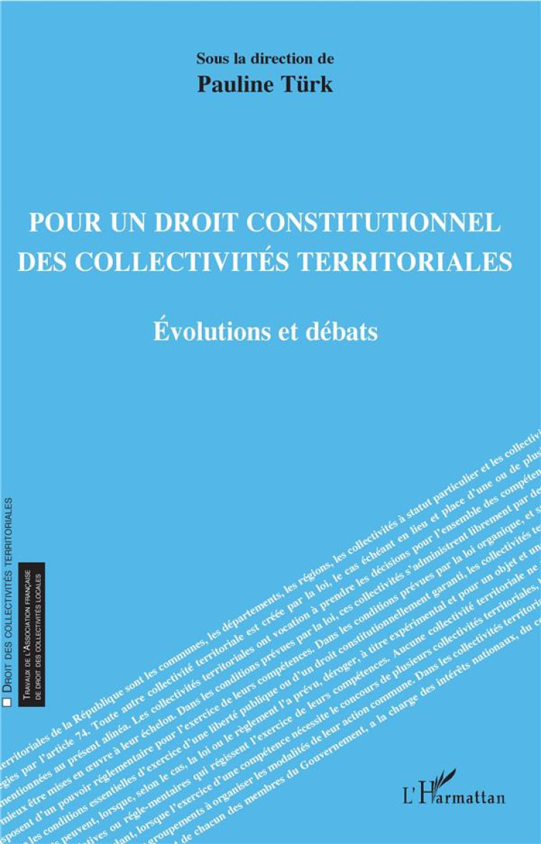 POUR UN DROIT CONSTITUTIONNEL DES COLLECTIVITES TERRITORIALES  -  EVOLUTIONS ET DEBATS - TURK PAULINE - L'HARMATTAN