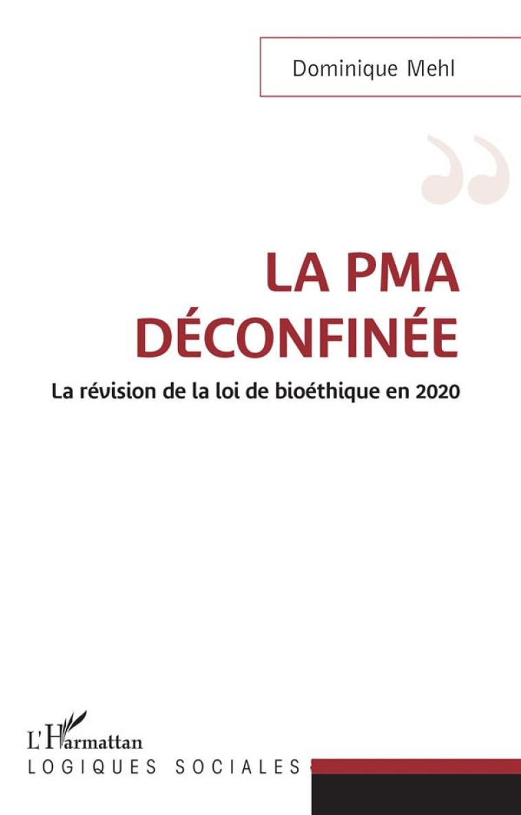 LA PMA DECONFINEE  -  LA REVISION DE LA LOI DE BIOETHIQUE EN 2020 - MEHL DOMINIQUE - L'HARMATTAN