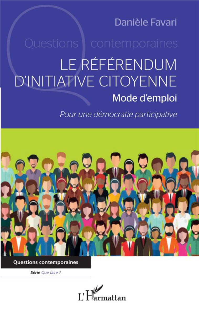 LE REFERENDUM D'INITIATIVE CITOYENNE - MODE D'EMPLOI - POUR UNE DEMOCRATIE PARTICIPATIVE - FAVARI DANIELE - L'HARMATTAN