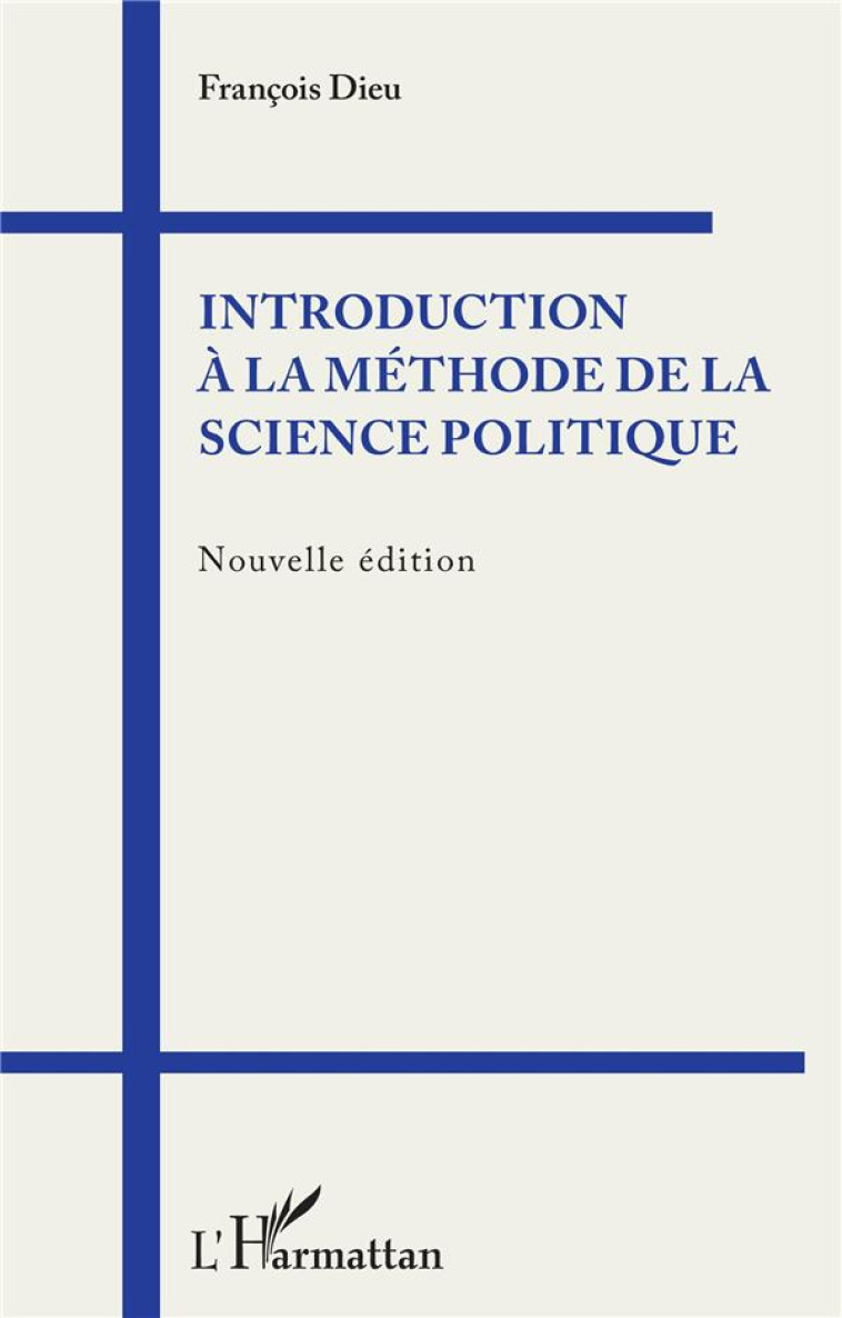 INTRODUCTION A LA METHODE DE LA SCIENCE POLITIQUE - DIEU FRANCOIS - L'HARMATTAN