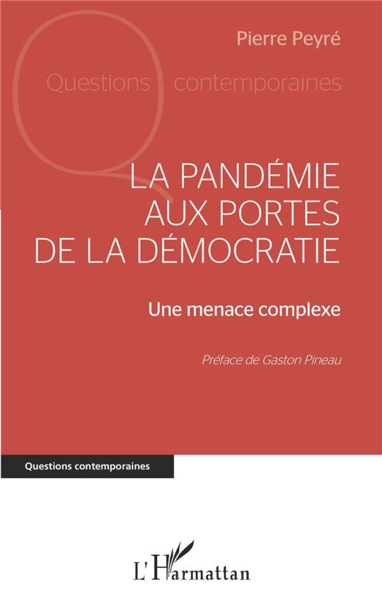 LA PANDEMIE AUX PORTES DE LA DEMOCRATIE : UNE MENACE COMPLEXE - PEYRE PIERRE - L'HARMATTAN