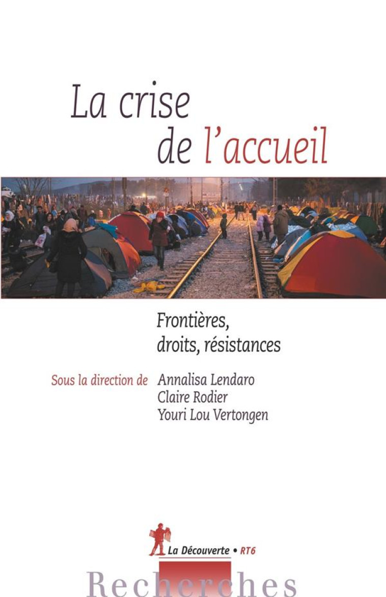 LA CRISE DE L'ACCUEIL  -  FRONTIERES, DROITS, RESISTANCES - LENDARO/RODIER - LA DECOUVERTE