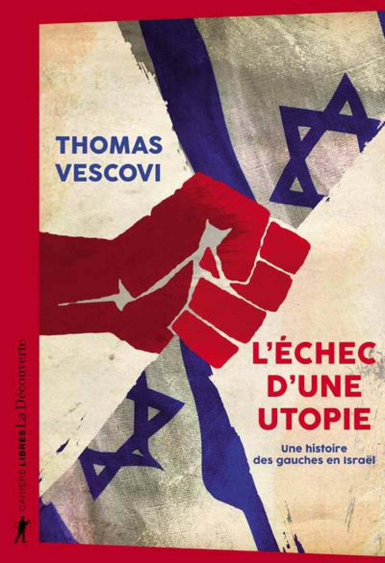 L'ECHEC D'UNE UTOPIE : UNE HISTOIRE DES GAUCHES EN ISRAEL - VESCOVI/WARSCHAWSKI - LA DECOUVERTE