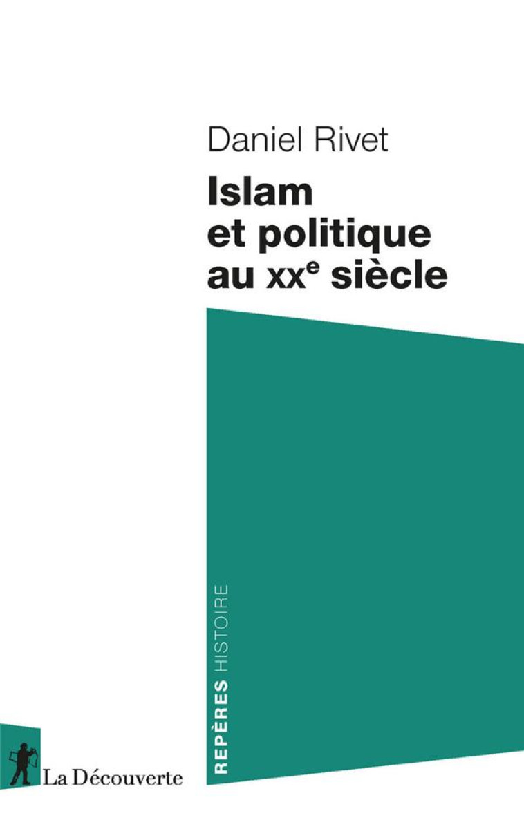 ISLAM ET POLITIQUE AU XXE SIECLE - RIVET DANIEL - LA DECOUVERTE