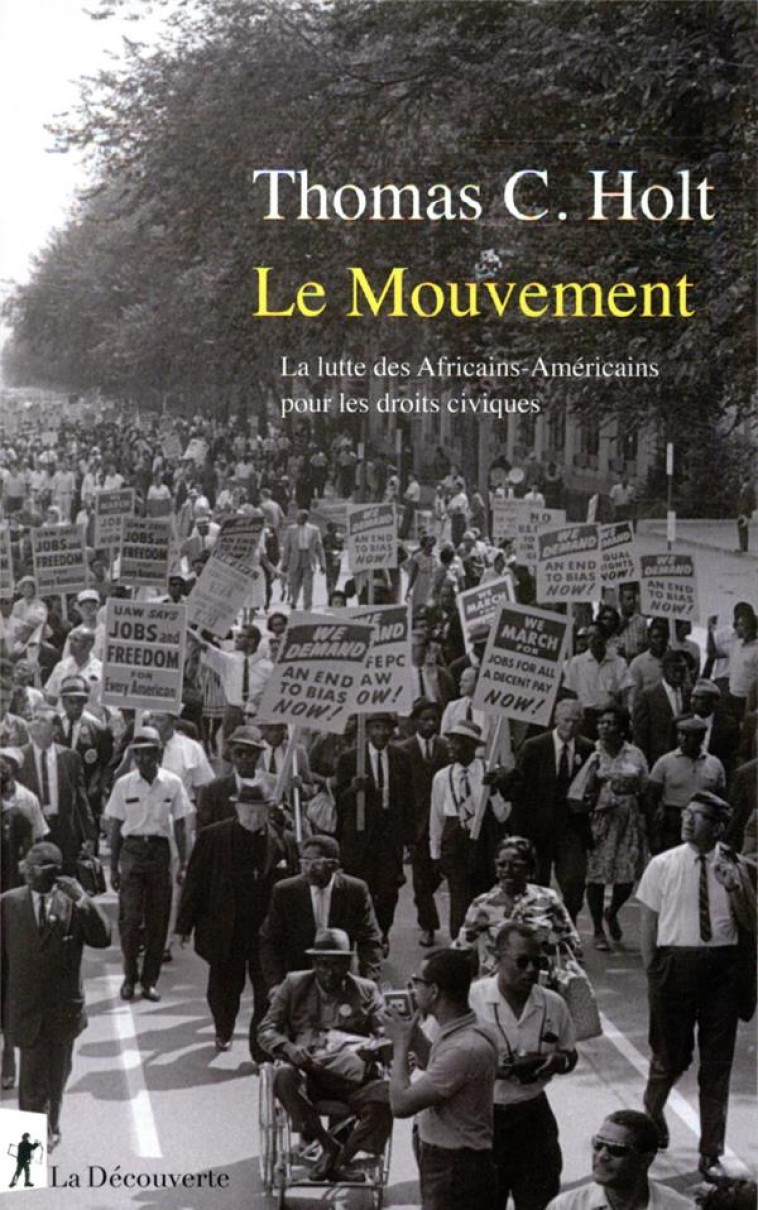 LE MOUVEMENT : LA LUTTE DES AFRICAINS-AMERICAINS POUR LES DROITS CIVIQUES - HOLT - LA DECOUVERTE