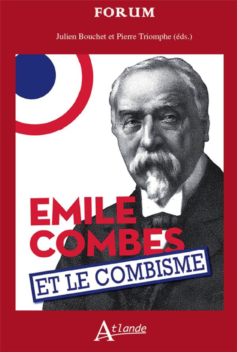 LE COMBISME ET EMILE COMBES : HISTOIRE ET MEMOIRES - BOUCHET/TRIOMPHE - ATLANDE