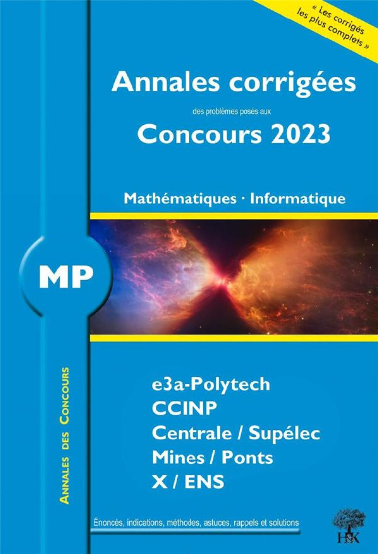 ANNALES DES CONCOURS : ANNALES CORRIGEES DES PROBLEMES POSES AUX CONCOURS 2023 : MP MATHEMATIQUES ET INFORMATIQUE  -  CONCOURS E3A CCINP MINES CENTRALE POLYTECHNIQUE - AUFORT/METZGER - H ET K