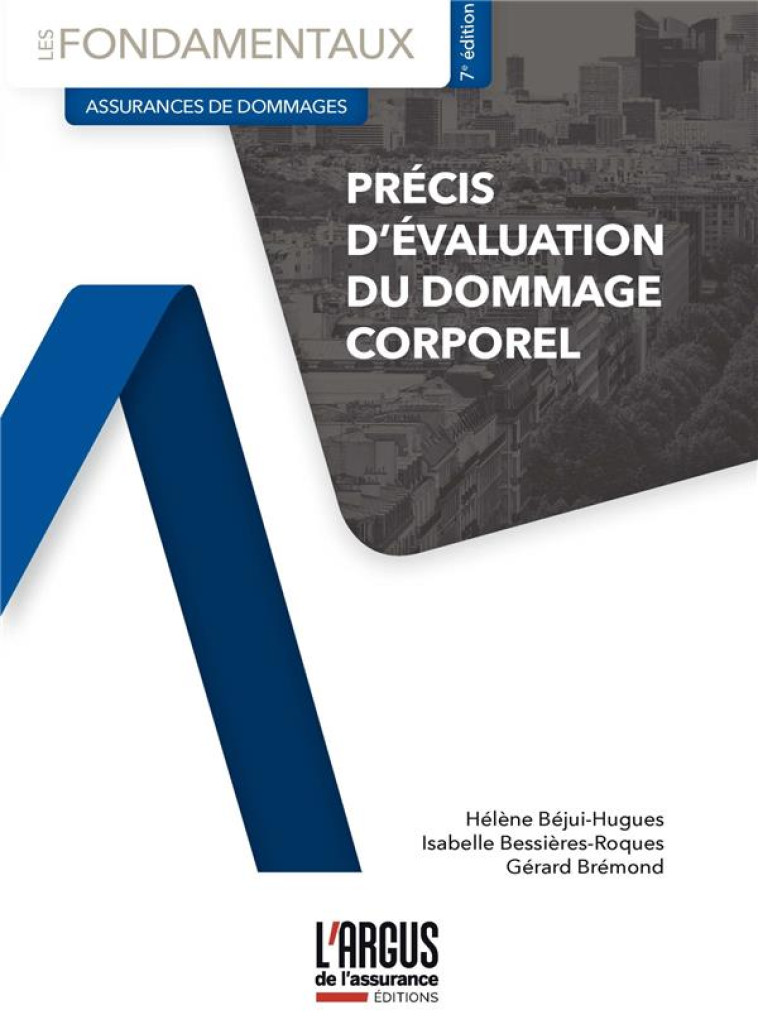 PRECIS D'EVALUATION DU DOMMAGE CORPOREL (7E EDITION) - BESSIERE-ROQUES - ARGUS