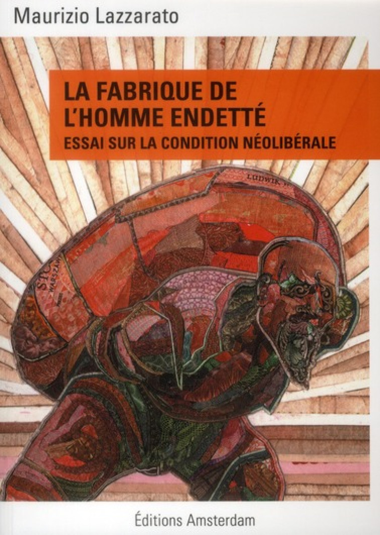 LA FABRIQUE DE L'HOMME ENDETTE  -  ESSAI SUR LA CONDITION NEOLIBERALE - LAZZARATO MAURIZIO - AMSTERDAM