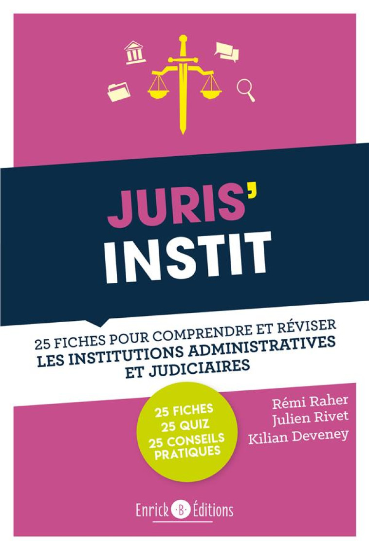 JURIS'INSTIT - 25 FICHES POUR COMPRENDRE ET REVISER LES INSTITUTIONS ADMINISTR.ET JUDICIAIRES - RAHER REMI - ENRICK