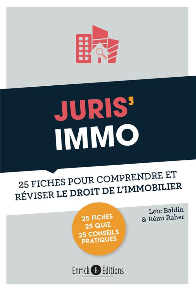 JURIS'IMMO  -  25 FICHES POUR COMPRENDRE ET REVISER LE DROIT DE L'IMMOBILIER - BALDIN LOIC - ENRICK