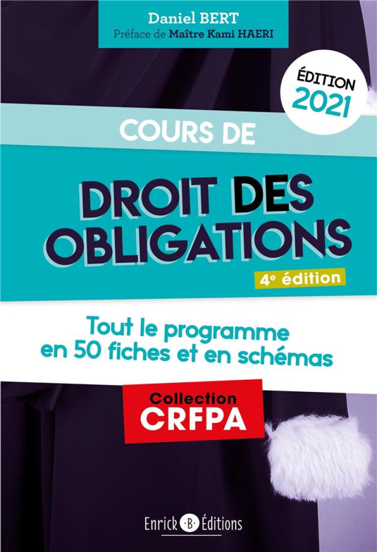 COURS DE DROIT DES OBLIGATIONS 2021 - TOUT LE PROGRAMME EN 50 FICHES ET EN SCHEMAS - BERT DANIEL - ENRICK