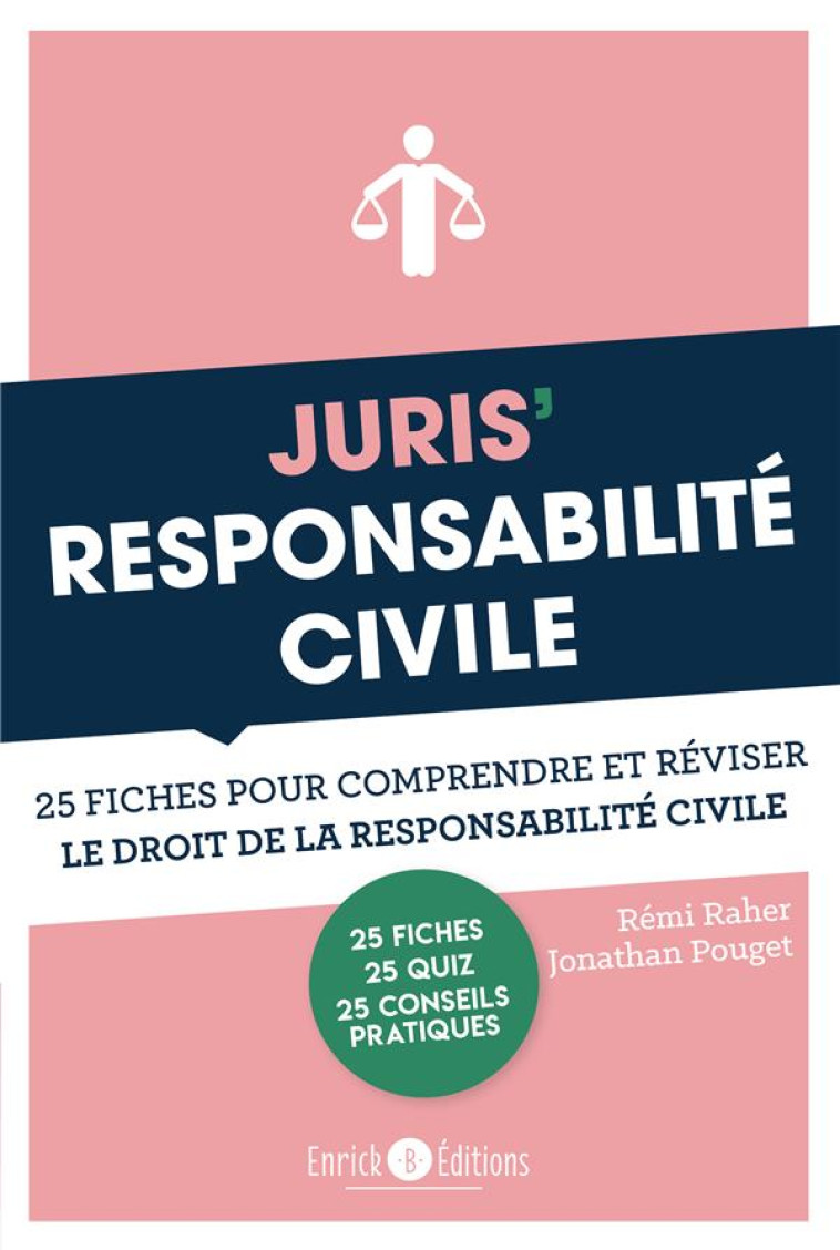 JURIS' RESPONSABILITE CIVILE  -  25 FICHES POUR COMPRENDRE ET REVISER LE DROIT DE LA RESPONSABILITE CIVILE - RAHER/POUGET - ENRICK