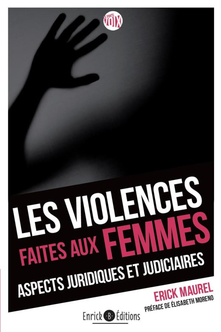 LES VIOLENCES FAITES AUX FEMMES : ASPECTS JURIDIQUES ET JUDICIAIRES - MAUREL ERICK - ENRICK