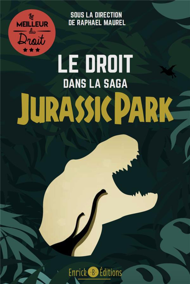 LE DROIT DANS LA SAGA JURASSIC PARK - MAUREL RAPHAEL - ENRICK