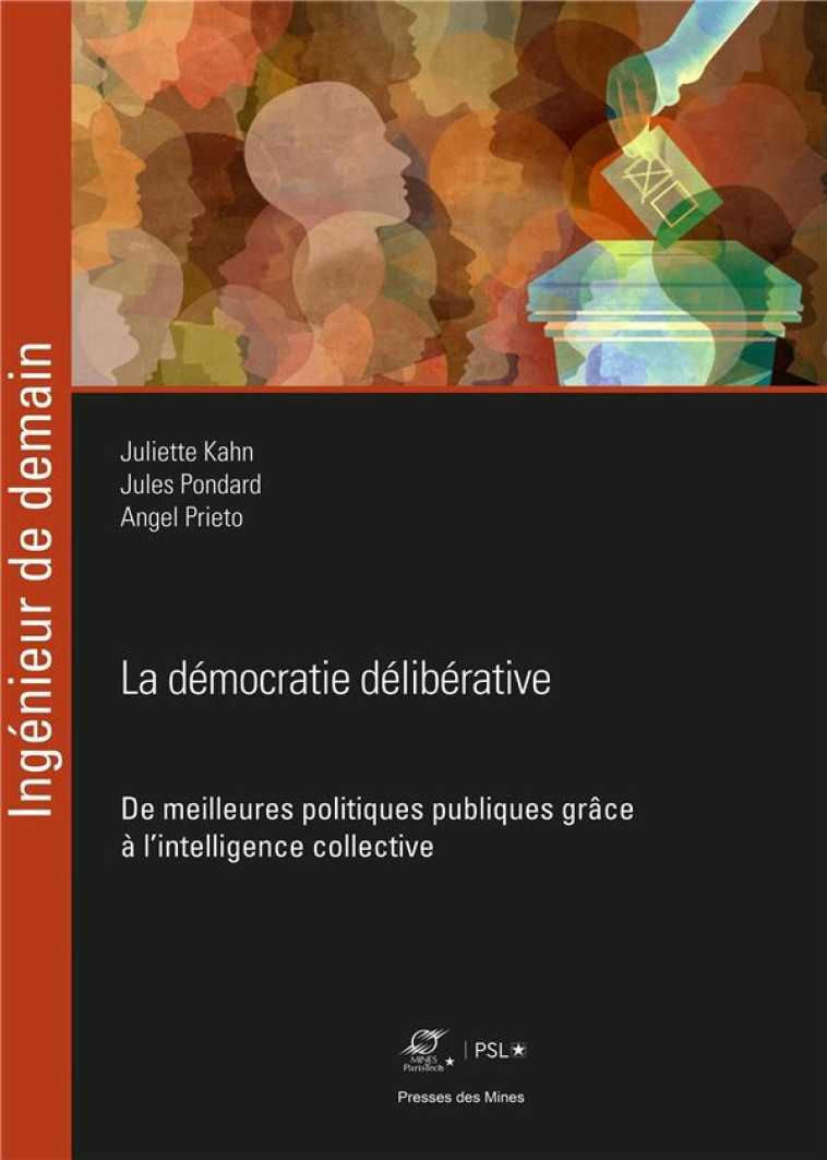 LA DEMOCRATIE DELIBERATIVE : DE MEILLEURES POLITIQUES PUBLIQUES GRACE A L'INTELLIGENCE COLLECTIVE - KAHN/PONDARD/PRIETO - ECOLE DES MINES