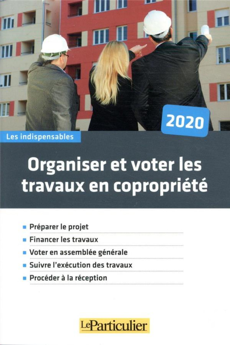 ORGANISER ET VOTER LES TRAVAUX DE COPROPRIETE (5E EDITION) - LE PARTICULIER EDITI - PARTICULIER