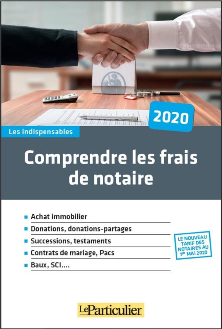 COMPRENDRE LES FRAIS DE NOTAIRES - ACHAT IMMOBILITER. DONATIONS, DONATIONS-PARTAGES. SUCCESSIONS, TE (EDITION 2020) - COLLECTIF LE PARTICU - PARTICULIER