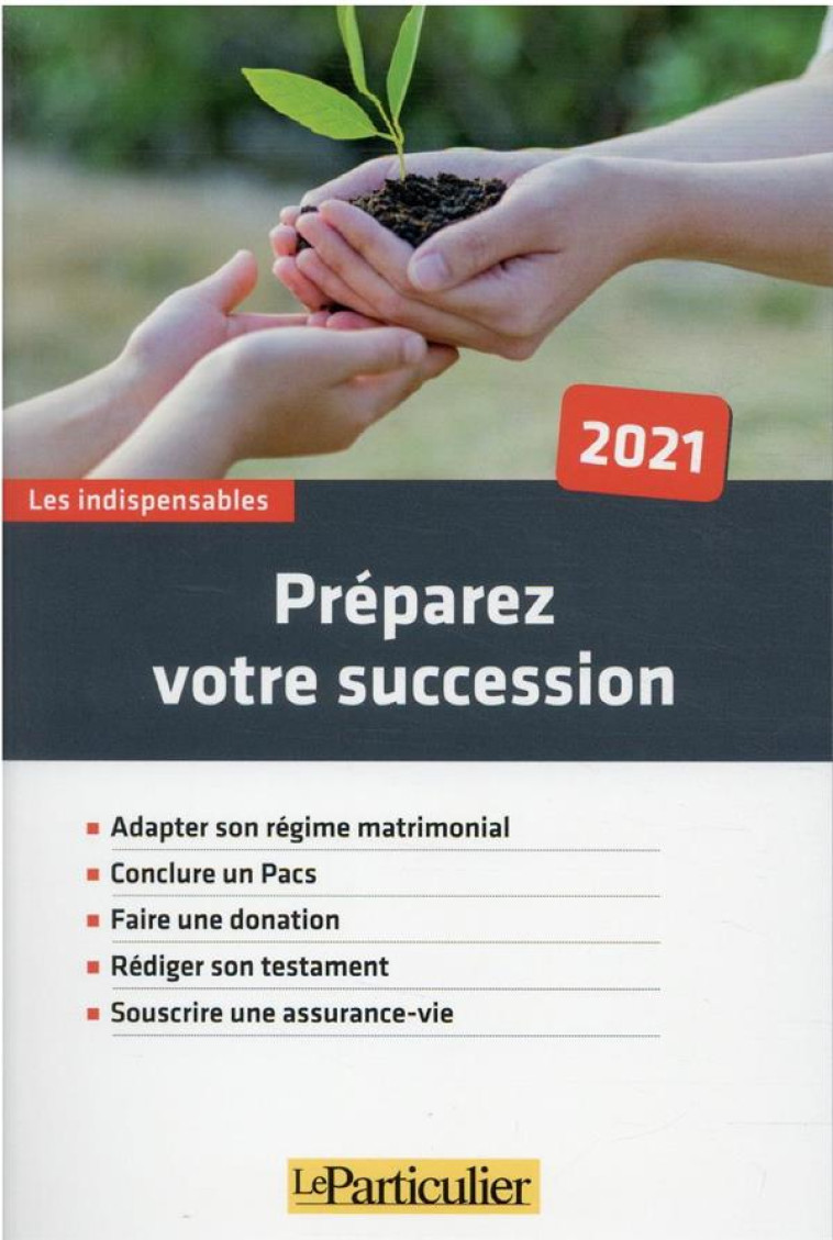 PREPAREZ VOTRE SUCCESSION (EDITION 2021) - COLLECTIF LE PARTICU - PARTICULIER