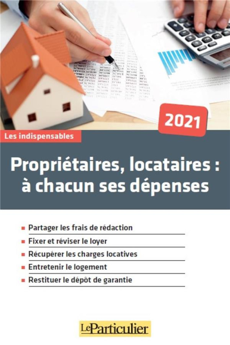 PROPRIETAIRES, LOCATAIRES A CHACUN SES DEPENSES 2021 - PARTAGER LES FRAIS DE REDACTION. FIXER ET REV (EDITION 2021) - COLLECTIF LE PARTICU - PARTICULIER