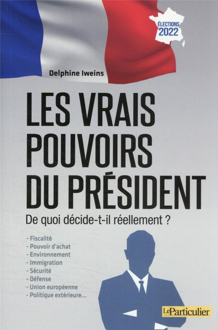 LES VRAIS POUVOIRS DU PRESIDENT - IWEINS DELPHINE - PARTICULIER