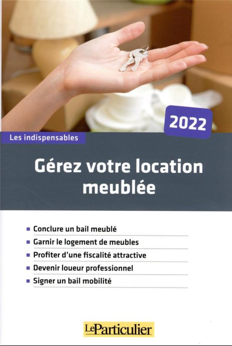 GEREZ VOTRE LOCATION MEUBLEE - LE PARTICULIER EDITI - PARTICULIER