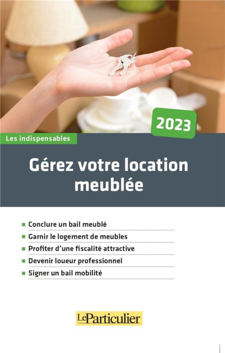 GEREZ VOTRE LOCATION MEUBLEE (EDITION 2023) - LE PARTICULIER EDITI - PARTICULIER