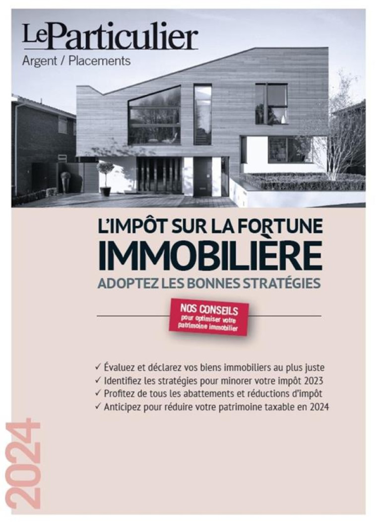 L'IMPOT SUR LA FORTUNE IMMOBILIERE (EDITION 2024) - LE PARTICULIER EDITI - PARTICULIER