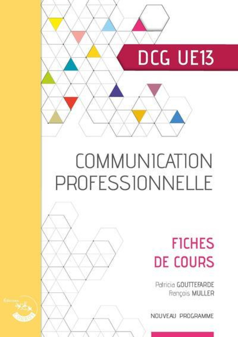 COMMUNICATION PROFESSIONNELLE : UE 13 DU DCG - GOUTTEFARDE/MULLER - CORROY