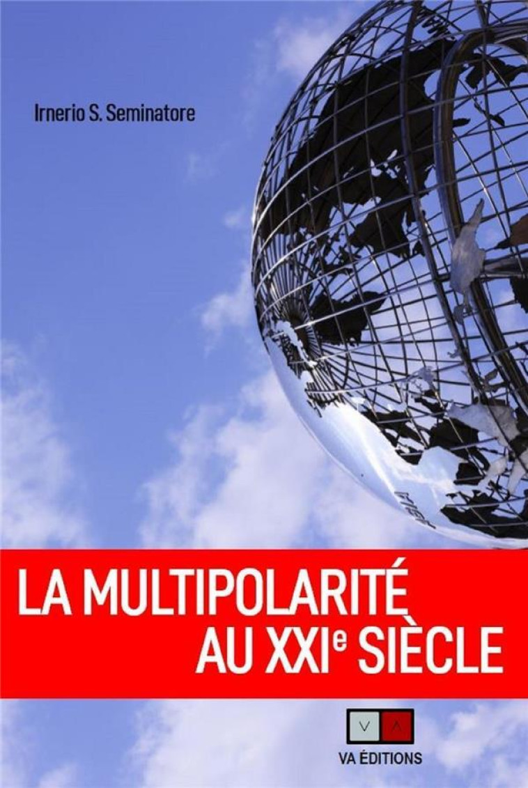 LA MULTIPOLARITE AU XXIE SIECLE - SEMINATORE I S. - VA PRESS