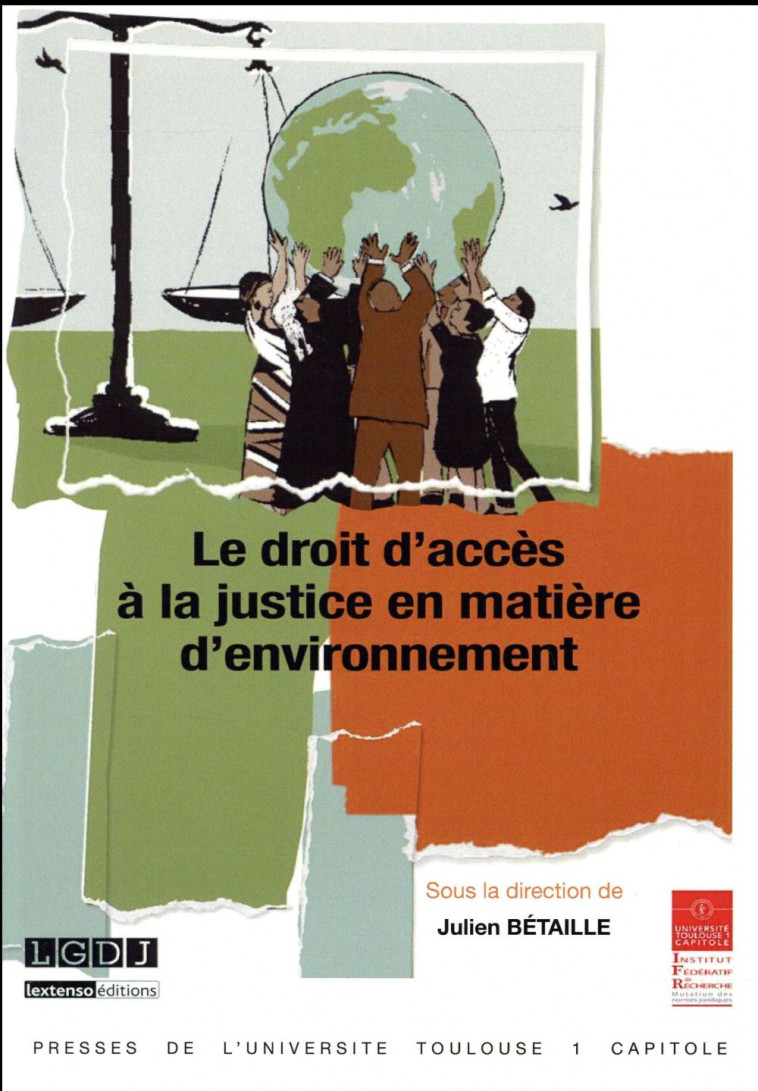 LE DROIT D'ACCES A LA JUSTICE EN MATIERE D'ENVIRONNEMENT - BETAILLE J. - Presses de l'Université des sciences sociales de Toulouse 1