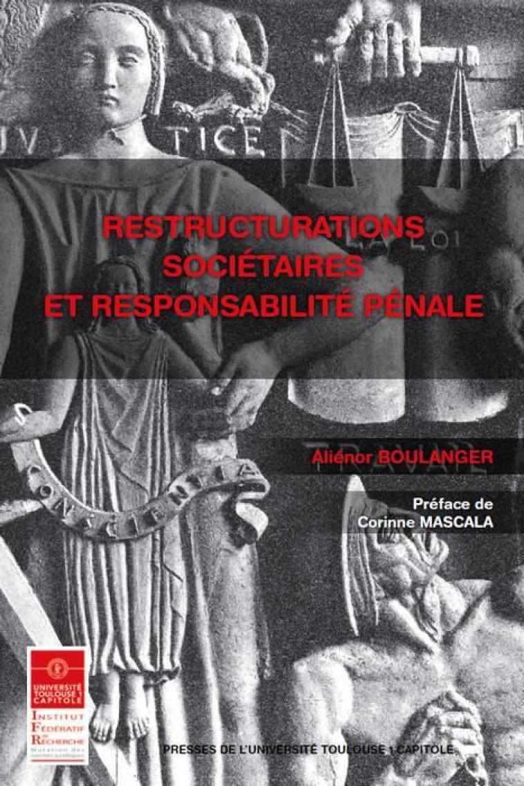 RESTRUCTURATIONS SOCIETAIRES ET RESPONSABILITE PENALE - BOULANGER ALIENOR - IFR