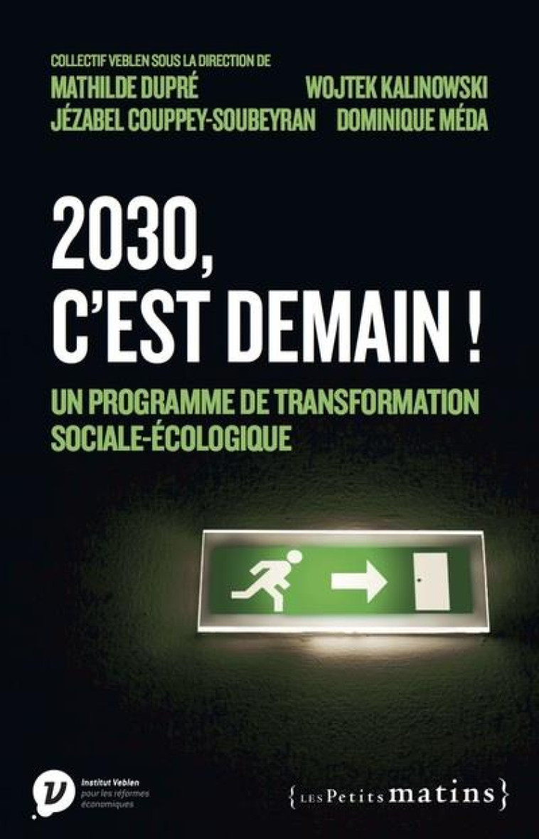 2030, C'EST DEMAIN !  UN PROGRAMME DE TRANSFORMATION SOCIALE-ECOLOGIQUE - MEDA DOMINIQUE - PETITS MATINS