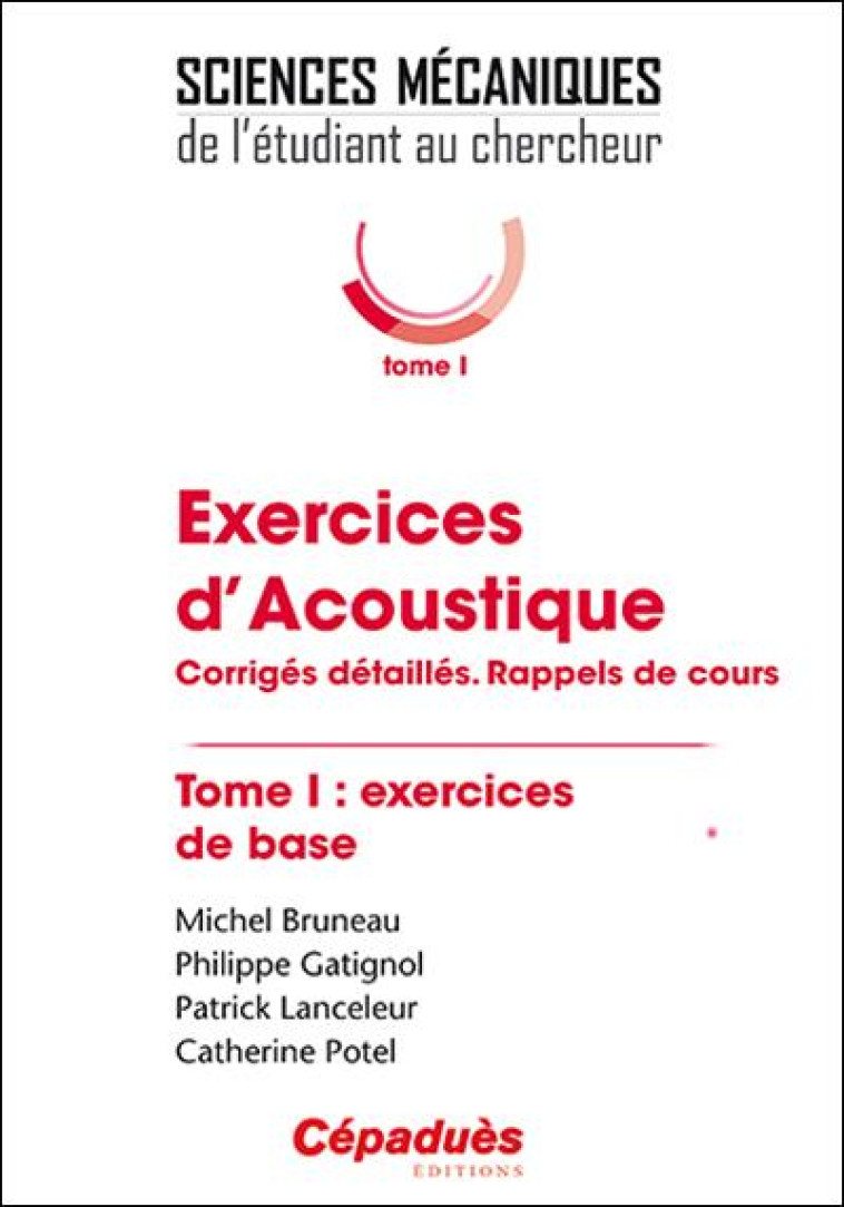 EXERCICES D'ACOUSTIQUE T.1  -  CORRIGES DETAILLES  -  RAPPELS DE COURS - BRUNEAU-GATIGNOL-LAN - Cépaduès