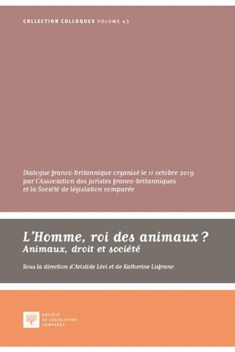 L'HOMME, ROI DES ANIMAUX ? ANIMAUX, DROIT ET SOCIETE - LEVI/LISFRANC - LEGIS COMPAREE