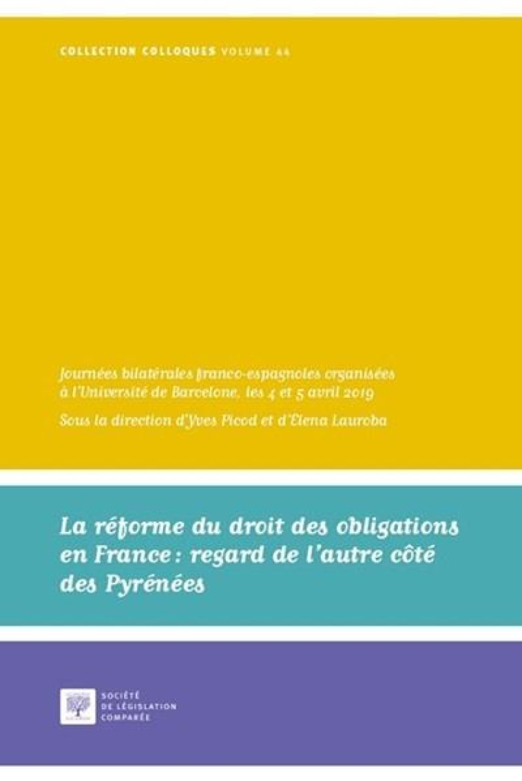 LA REFORME DU DROIT DES OBLIGATIONS EN FRANCE : REGARD DE L'AUTRE COTE DES PYRENEES - PICOD/LAUROBA - LEGIS COMPAREE