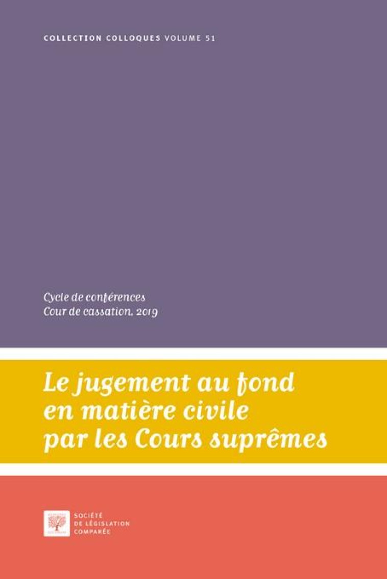 LE JUGEMENT AU FOND EN MATIERE CIVILE PAR LES COURS SUPREMES T.51 : CYCLE DE CONFERENCES COUR DE CASSATION, 2019 - HASCHER DOMINIQUE - LEGIS COMPAREE