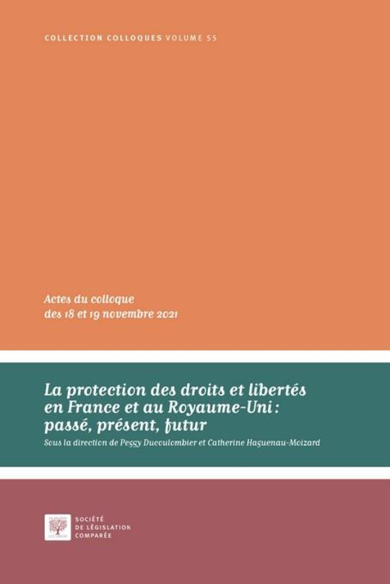 LA PROTECTION DES DROITS ET LIBERTES EN FRANCE ET AU ROYAUME-UNI : PASSE, PRESENT, FUTUR TOME 55 - DUCOULOMBIER - LEGIS COMPAREE