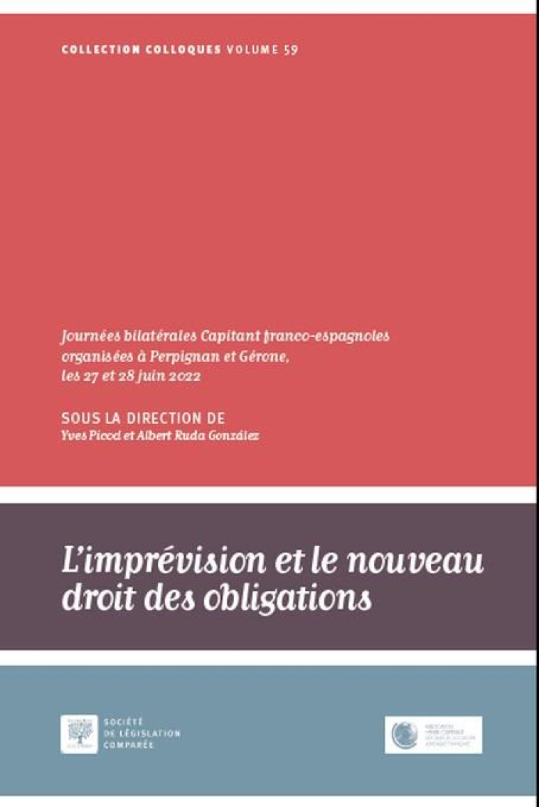 L'IMPREVISION ET LE NOUVEAU DROIT DES OBLIGATIONS : JOURNEES CAPITANT BILATERALES FRANCO-ESPAGNOLES ORGANISEES A PERPIGNAN ET GERONE, LES 27 ET 28 JUIN 2022 - PICOD/RUDA GONZALEZ - LEGIS COMPAREE