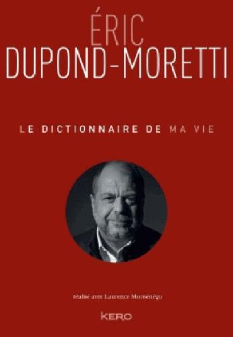 LE DICTIONNAIRE DE MA VIE - DUPOND-MORETTI ERIC - KERO