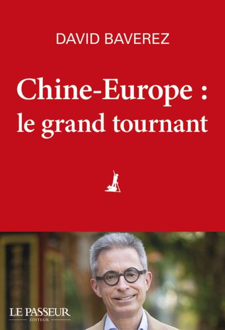 CHINE-EUROPE, LE GRAND TOURNANT - BAVEREZ DAVID - LE PASSEUR